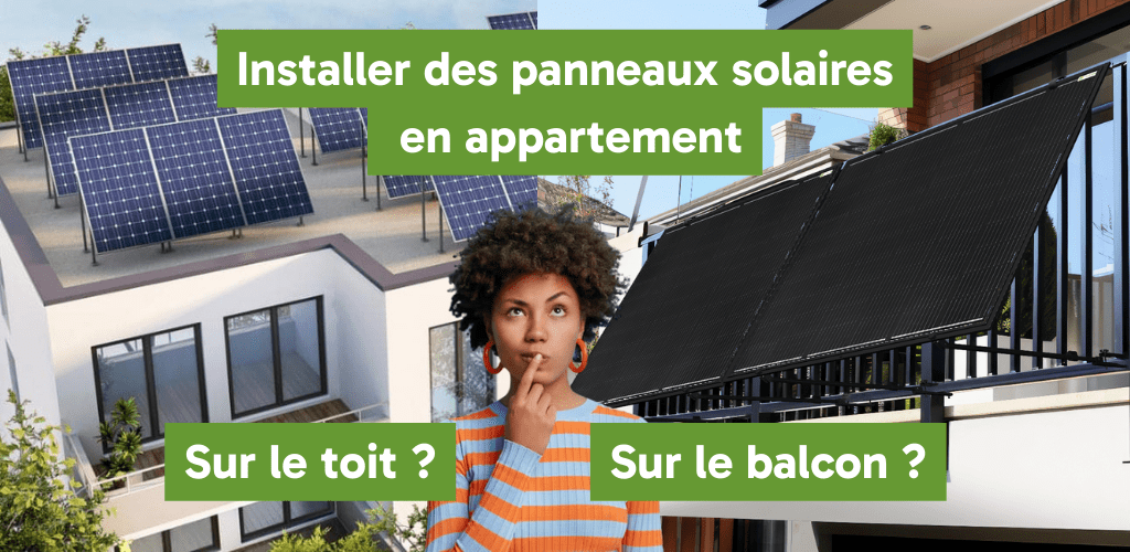 Installer des panneaux solaires en appartement : on vous dit tout sur les installations collective sur les toits ou individuel sur les balcons